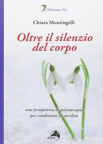 Oltre il silenzio del corpo. Una prospettiva di psicoterapia per condizioni di sterilità