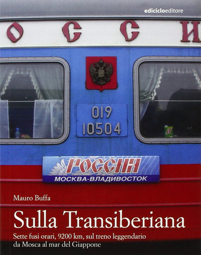 Sulla Transiberiana sette fusi orari, 9200 km, sul treno leggendario da Mosca al mar del Giappone