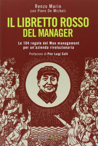 Il libretto rosso del manager. Le 104 regole del Mao management per un'azienda rivoluzionaria
