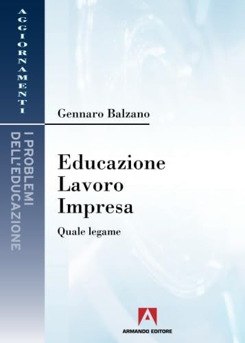 Educazione, lavoro, impresa. Quale legame (Italian Edition)