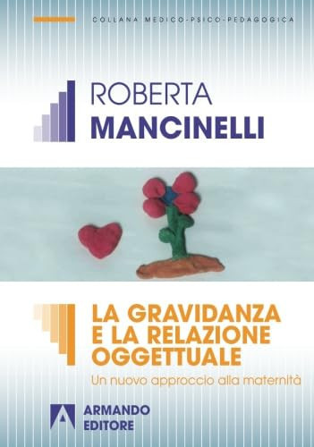 La gravidanza e la relazione oggettuale. Un nuovo approccio alla maternità (Italian Edition)