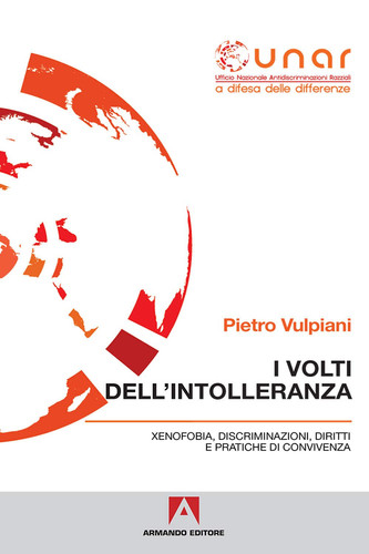 I volti dell'intolleranza. Xenofobia, discriminazioni, diritti e pratiche di convivenza