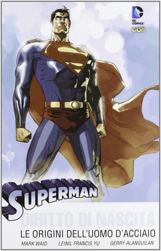 Diritto di nascita. Le origini dell'uomo d'acciaio. Superman