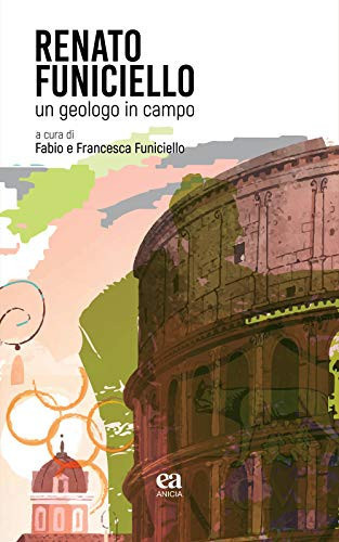 Renato Funiciello un geologo in campo