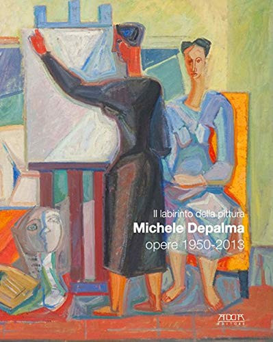 Il labirinto della pittura Michele Depalma : opere 1950-2013