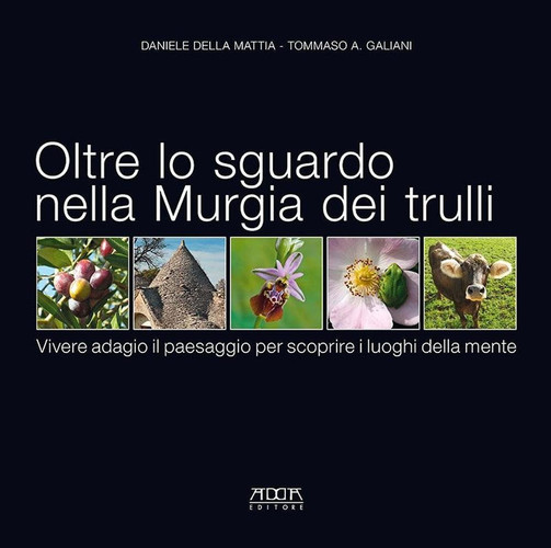 Oltre lo sguardo nella Murgia dei trulli. Vivere adagio il paesaggio per scoprire i luoghi della mente