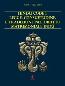 Hindu code 1. Legge, consuetudine e tradizione nel diritto matrimoniale Indù