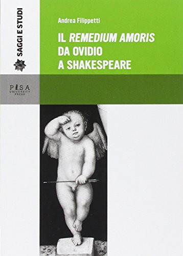 Il remedium amoris da Ovidio a Shakespeare