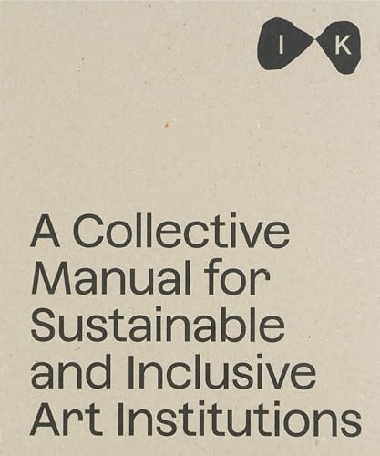 Islands of Kinship A Collective Manual for Sustainable and Inclusive Art Institutions