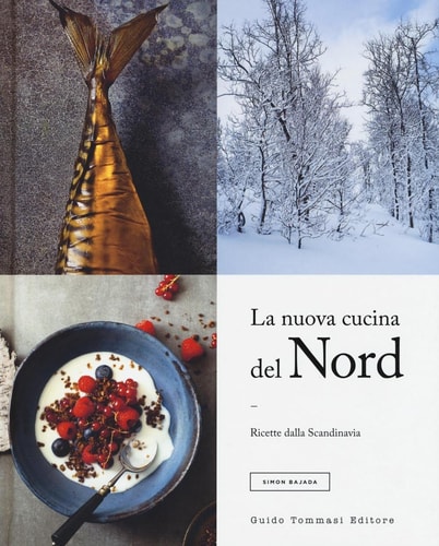La nuova cucina del Nord. Ricette dalla Scandinavia