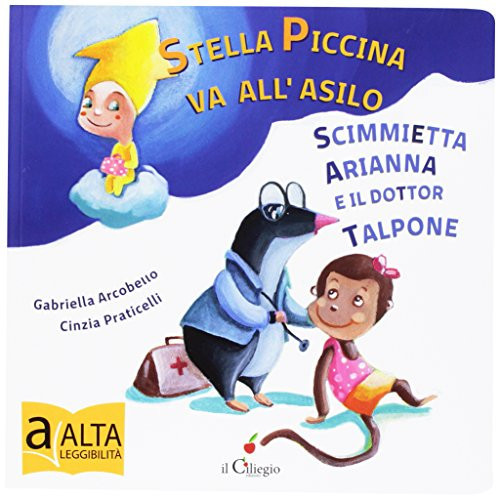 Stella piccina va all'asilo, la scimmietta Arianna e dottor Talpone. Ediz. a colori