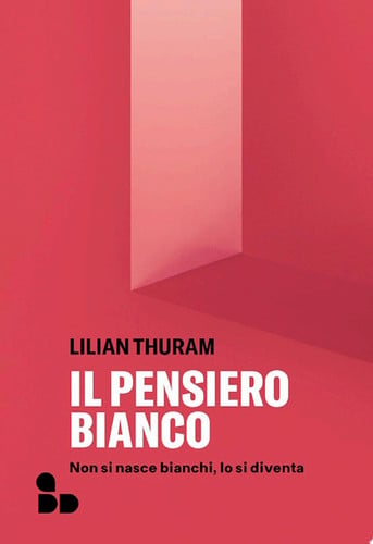 Il pensiero bianco Non si nasce bianchi, lo si diventa