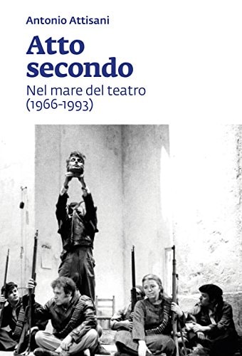 Atto secondo nel mare del teatro (1966-1993)