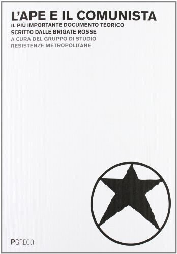 L' ape e il comunista il più importante documento teorico scritto dalle Brigate
