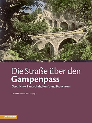Die Straße über den Gampenpass Geschichte, Landschaft, Kunst und Brauchtum