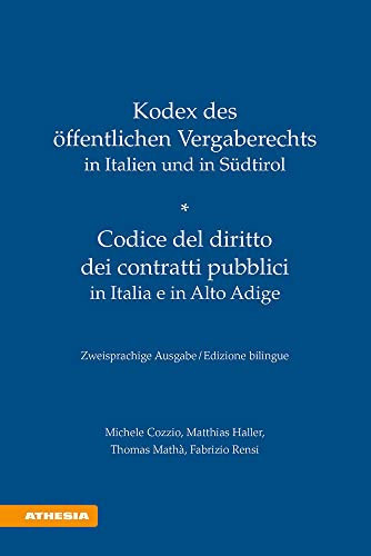Kodex des öffentlichen Vergaberechts in Italien und Südtirol Codice del diritto dei contratti pubblici in Italia e in Alto Adige