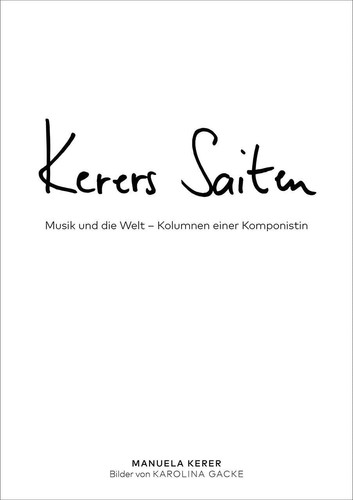 Kerers Saiten Musik und die Welt - Kolumnen einer Komponistin