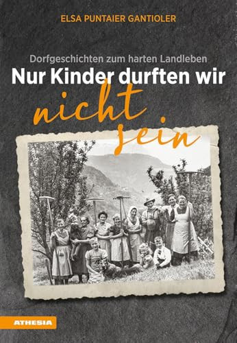 Nur Kinder durften wir nicht sein Dorfgeschichten zum harten Landleben