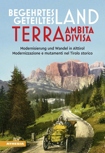 Begehrtes Land - geteiltes Land Modernisierung und Wandel in Alttirol