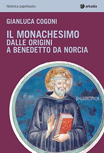 Il monachesimo dalle origini a Benedetto da Norcia