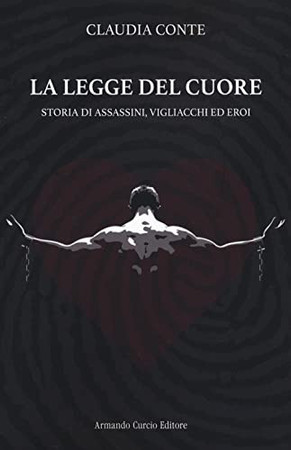 La legge del cuore. Storia di assassini, vigliacchi ed eroi