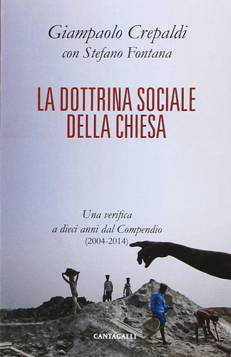 La Dottrina Sociale della Chiesa. Una Verifica a Dieci Anni dal Compendio (2004-2014)