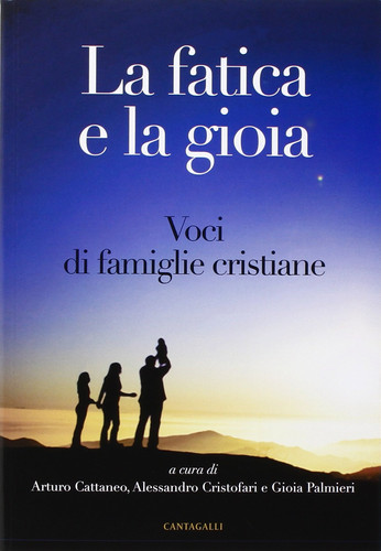 La fatica e la gioia. Voci di famiglie cristiane