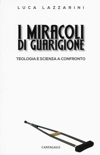 I Miracoli di Guarigione. Teologia e Scienza a Confronto