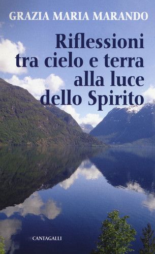 Riflessioni tra cielo e terra alla luce dello spirito.