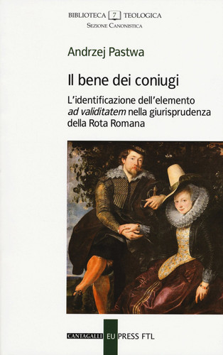 Il Bene dei Coniugi. L'Identificazione Dell'Elemento ad Validatem nella Giurisprudenza della Rota Romana.