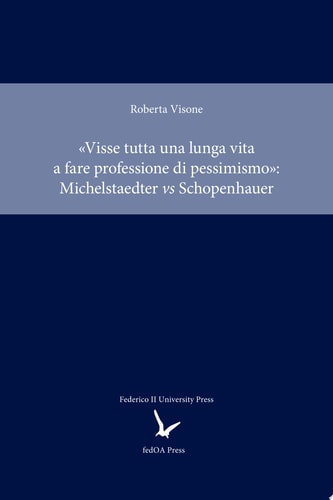 «Visse tutta una lunga vita a fare professione di pessimismo» : Michelstaedter vs Schopenhauer