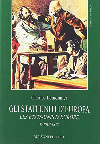Gli Stati Uniti d'Europa. Les Etats-Unis d'Europe. Parigi 1872