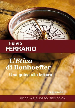 L'Etica di Bonhoeffer: una guida alla lettura