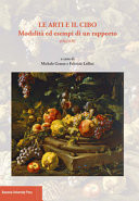 Le arti e il cibo modalità ed esempi di un rapporto, encore : atti del Convegno, Bologna, 25-26 gennaio 2016
