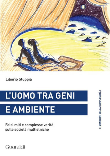 L'uomo tra geni e ambiente: Falsi Miti E Complesse Verità Sulle Società Multietniche (Italian Edition)