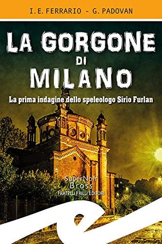 La Gorgone di Milano la prima indagine dello speleologo Sirio Furlan