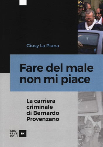 Fare del male non mi piace. La carriera criminale di Bernardo Provenzano
