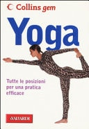 Yoga. Tutte le posizioni per una pratica efficace