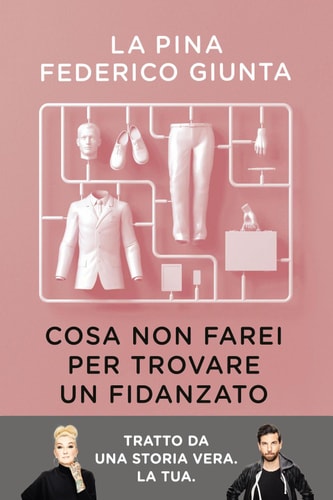 Cosa non farei per trovare un fidanzato Tratto da una storia vera. La tua.