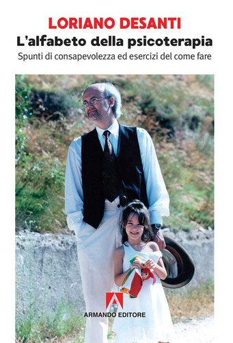 L'alfabeto della psicoterapia: Spunti di consapevolezza ed esercizi del come fare (Italian Edition)