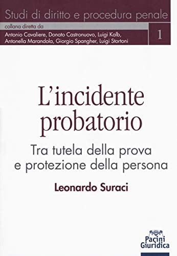 L'incidente probatorio tra tutela della prova e protezione della persona
