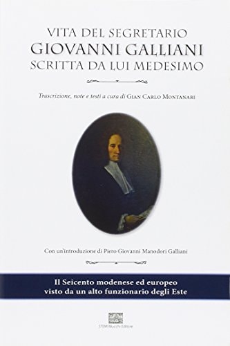 Vita del segretario Giovanni Galliani scritta da lui medesimo