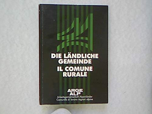 Die ländliche Gemeinde. Il comune rurale. Convegno storico di Bad Ragaz. Testo in italiano e tedesco