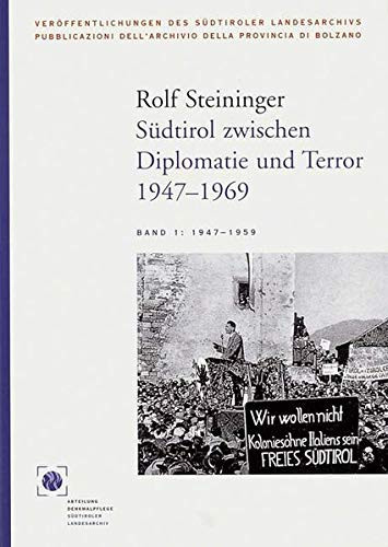 Südtirol zwischen Diplomatie und Terror 1947-1969 (Veröffentlichungen des Südtiroler Landesarchivs) (German Edition)