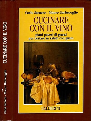Cucinare con il vino. Piatti poveri di grassi per restare in salute con gusto