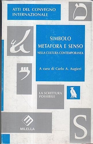 Simbolo, metafora e senso nella cultura contemporanea: Atti del convegno internazionale, Lecce, 27-29 ottobre 1994 (La scrittura possibile) (Italian Edition)