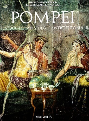 Pompei vita quotidiana degli antichi romani