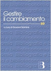 Gestire il cambiamento nuove metodologie per il management della biblioteca