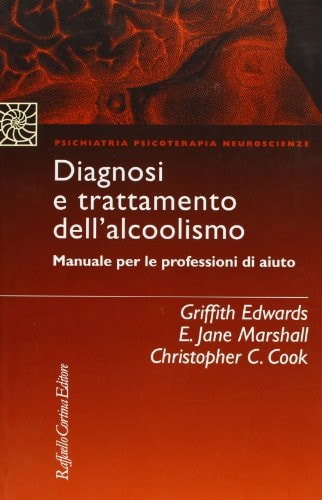 Diagnosi e trattamento dell'alcolismo. Manuale per le professioni di aiuto
