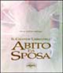 Il grande libro dell'abito da sposa